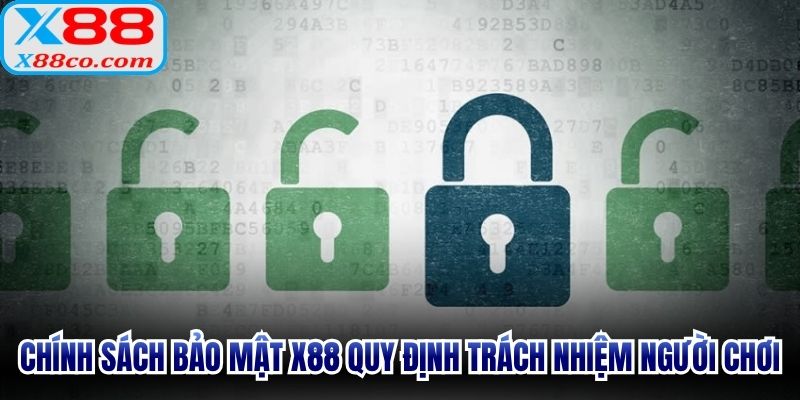 Chính sách bảo mật X88 quy định trách nhiệm người chơi