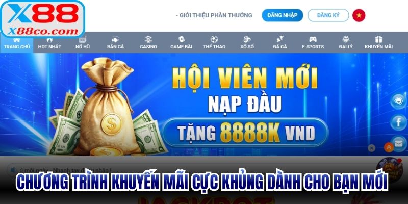 Chương trình khuyến mãi cực khủng dành cho bạn mới đăng ký X88