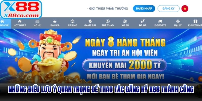 Những điều lưu ý quan trọng để thao tác đăng ký X88 thành công