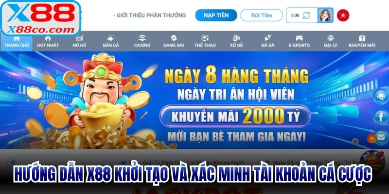 Hướng dẫn X88 khởi tạo và xác minh tài khoản cá cược nhanh chóng