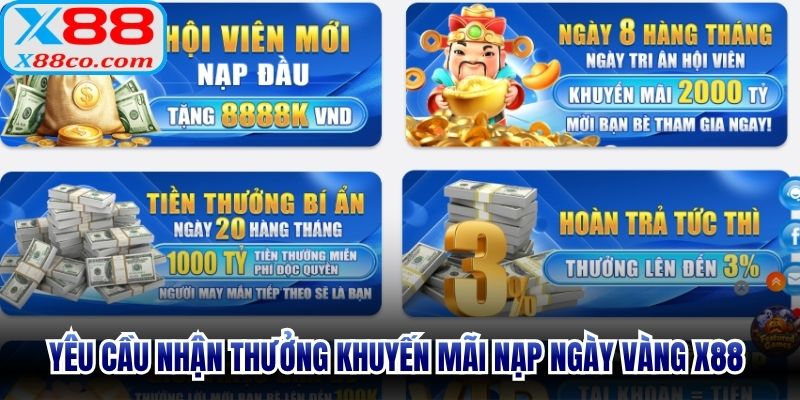 Yêu cầu nhận thưởng khuyến mãi nạp ngày vàng X88 vô cùng chi tiết