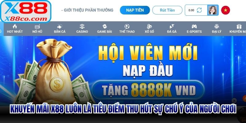 Khuyến mãi X88 luôn là tiêu điểm thu hút sự chú ý của người chơi