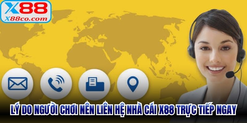 Lý do người chơi nên liên hệ nhà cái X88 trực tiếp ngay