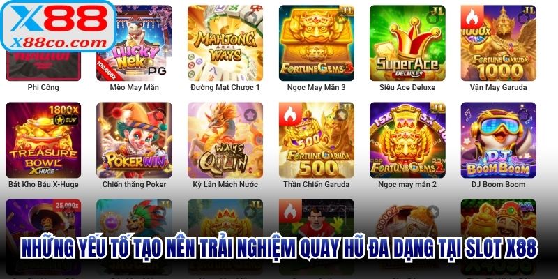Những yếu tố tạo nên trải nghiệm quay hũ đa dạng tại Slot X88