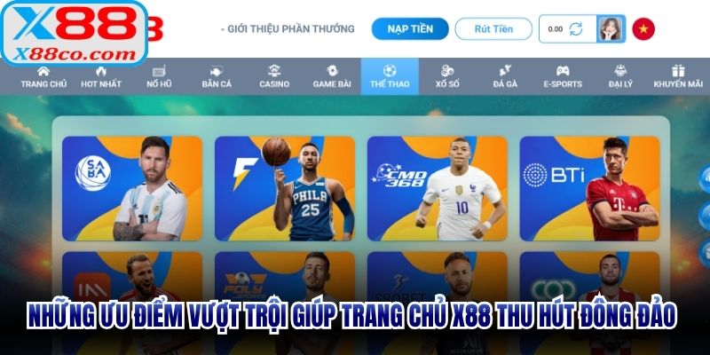 Những ưu điểm vượt trội giúp trang chủ X88 thu hút đông đảo hội viên