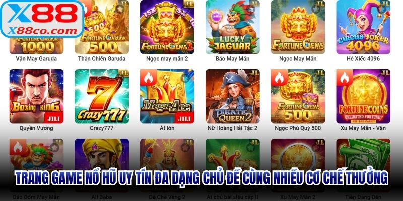 Trang Game nổ hũ uy tín đa dạng chủ đề cùng nhiều cơ chế thưởng